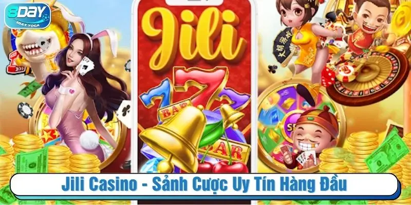 Jili Casino - Sảnh cược uy tín hàng đầu